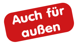 rote Fläche mich abgerundeten Ecken. Darauf steht "auch für außen"